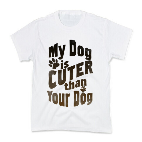 My Dog is Cuter than Your Dog Kids T-Shirt