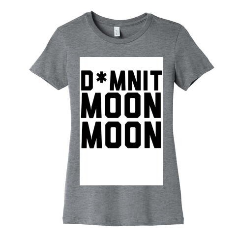 Damnit Moon Moon! Womens T-Shirt