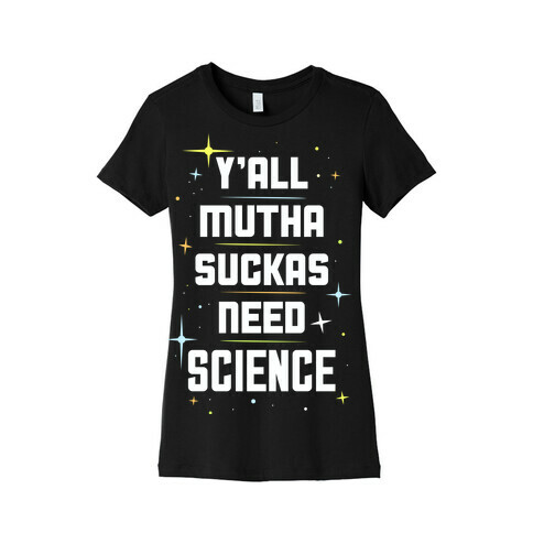 Ya'll Need Science Womens T-Shirt
