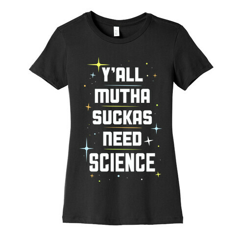 Ya'll Need Science Womens T-Shirt