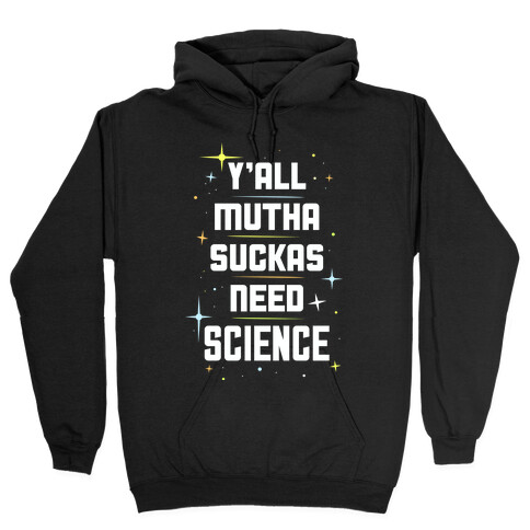 Ya'll Need Science Hooded Sweatshirt