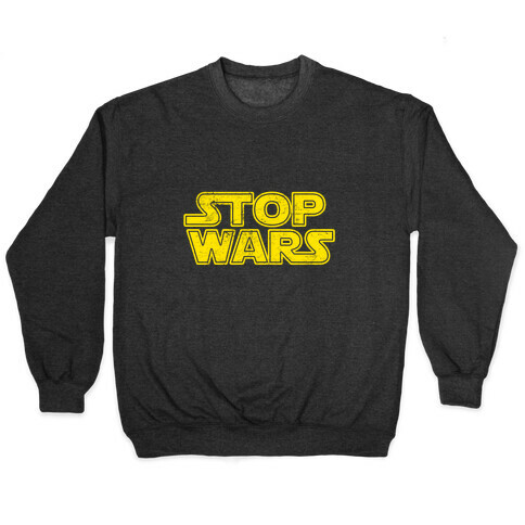 Stop Wars (Dark Print) Pullover
