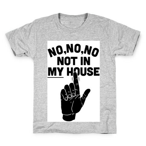 Not in My House Kids T-Shirt