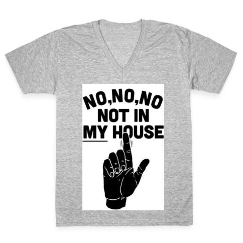 Not in My House V-Neck Tee Shirt