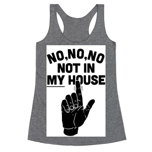 Not in My House Racerback Tank Top