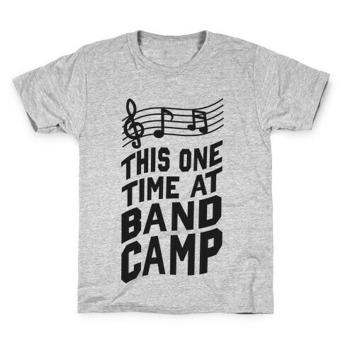 This One Time at Band Camp... Kids T-Shirt