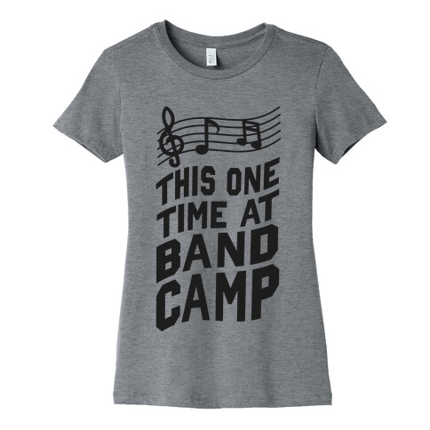 This One Time at Band Camp... Womens T-Shirt