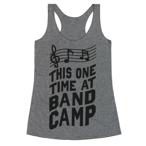 This One Time at Band Camp... Racerback Tank Top