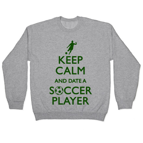 Keep Calm And Date A Soccer Player Pullover