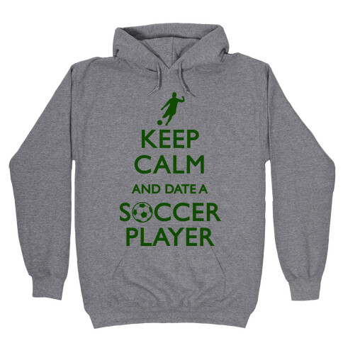 Keep Calm And Date A Soccer Player Hooded Sweatshirt