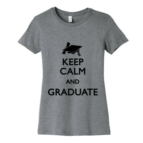 Keep Calm and Graduate Womens T-Shirt