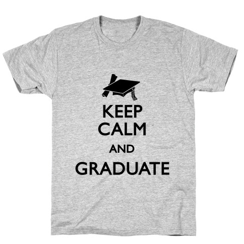 Keep Calm and Graduate T-Shirt