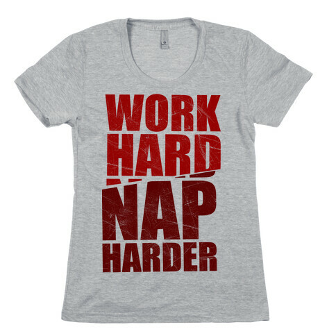 Work Hard Nap Harder Womens T-Shirt