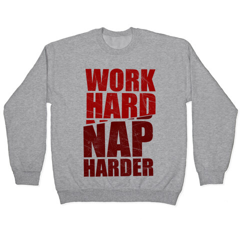 Work Hard Nap Harder Pullover