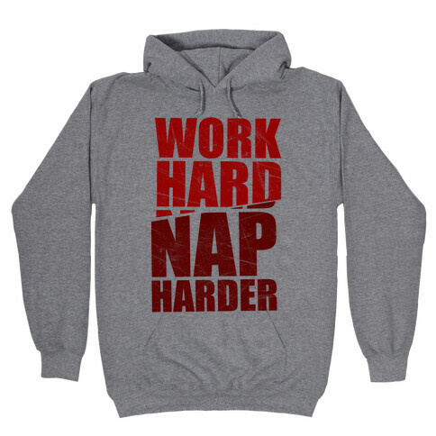 Work Hard Nap Harder Hooded Sweatshirt