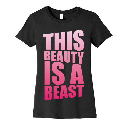 This Beauty is a Beast Womens T-Shirt