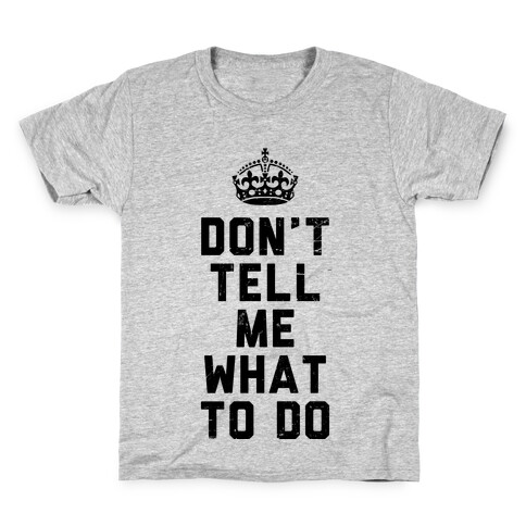 Don't Tell Me What To Do (Tank) Kids T-Shirt