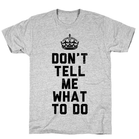 Don't Tell Me What To Do (Tank) T-Shirt