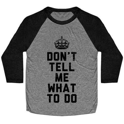 Don't Tell Me What To Do (Tank) Baseball Tee