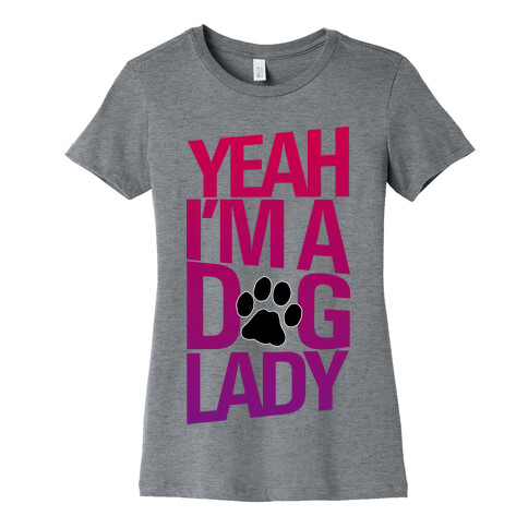 Yeah, I'm a Dog Lady Womens T-Shirt