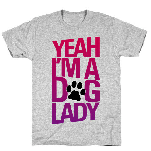 Yeah, I'm a Dog Lady T-Shirt