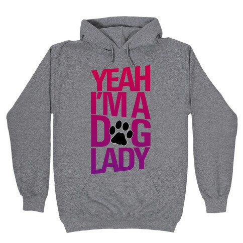 Yeah, I'm a Dog Lady Hooded Sweatshirt