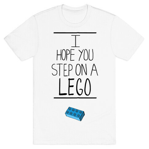 I Hope You Step on a Lego T-Shirt