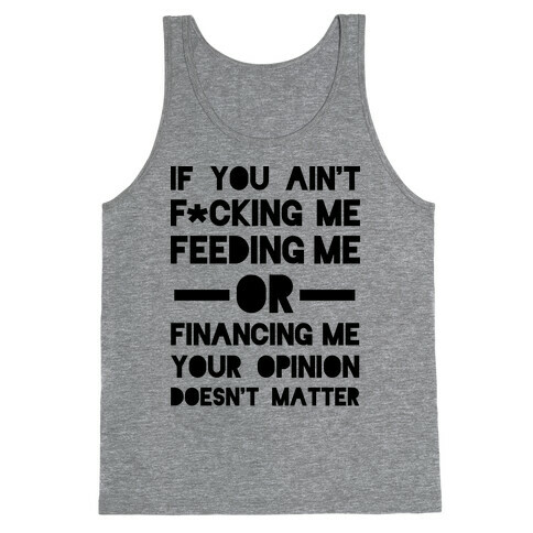 Your Opinion Doesn't Matter Tank Top