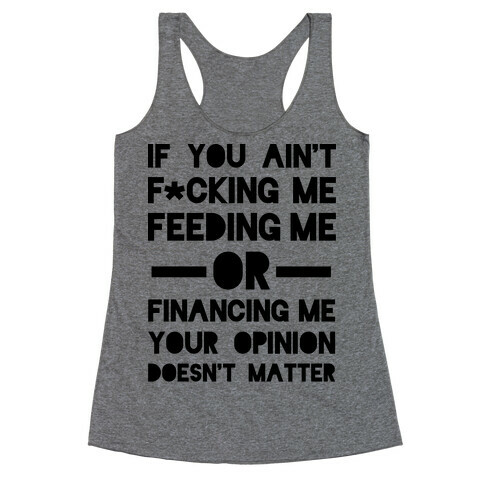 Your Opinion Doesn't Matter Racerback Tank Top