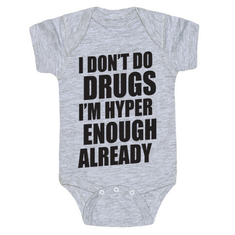 I Don't Do Drugs, I'm Hyper Enough Already Baby One-Piece