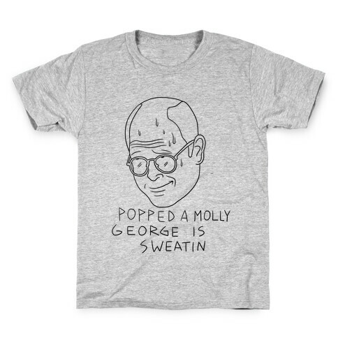 Popped a Molly George Is Sweatin! Kids T-Shirt