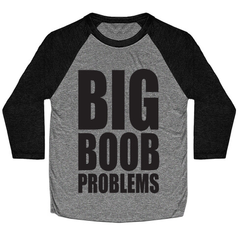 Big Boob Problems Baseball Tee