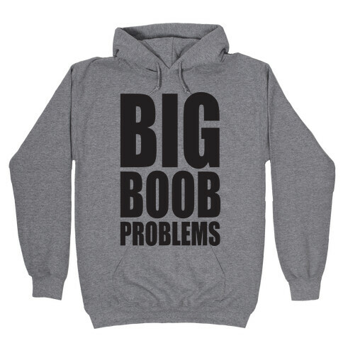 Big Boob Problems Hooded Sweatshirts