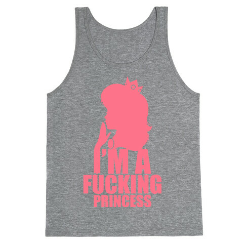 I'm A F***ing Princess Tank Top