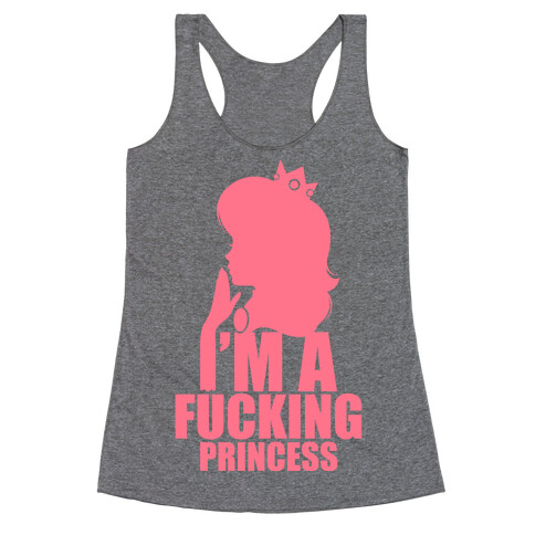 I'm A F***ing Princess Racerback Tank Top