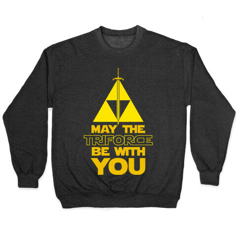 May The Triforce Be With You Pullover
