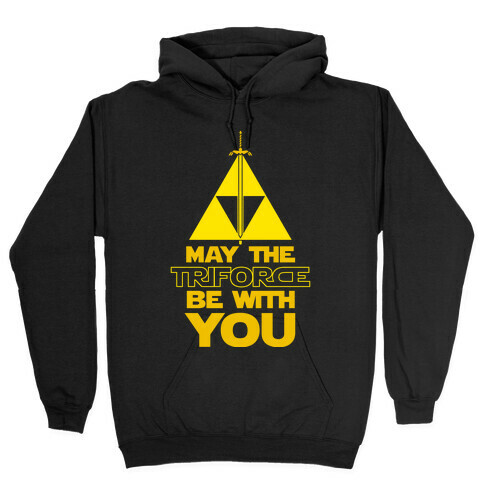 May The Triforce Be With You Hooded Sweatshirt