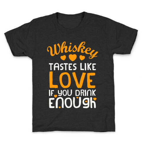 Whiskey Tastes Like Love Kids T-Shirt