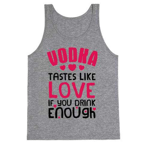 Vodka Tastes Like Love (Tank) Tank Top