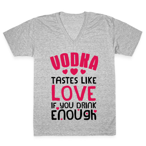 Vodka Tastes Like Love (Tank) V-Neck Tee Shirt