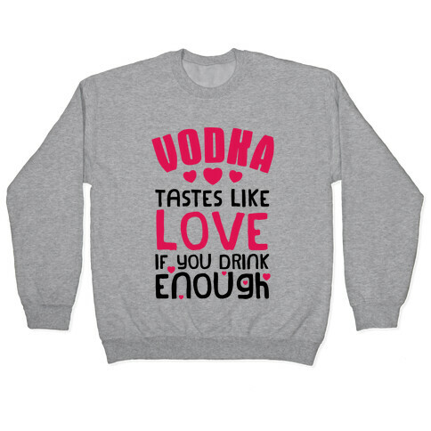 Vodka Tastes Like Love (Tank) Pullover