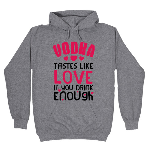 Vodka Tastes Like Love (Tank) Hooded Sweatshirt