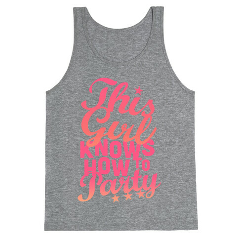 This Girl Knows How To Party (Tank) Tank Top