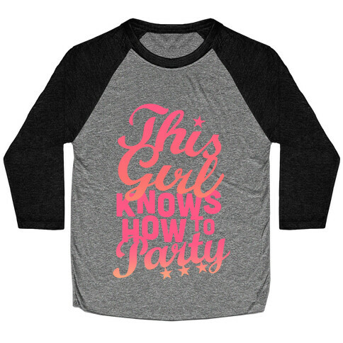 This Girl Knows How To Party (Tank) Baseball Tee