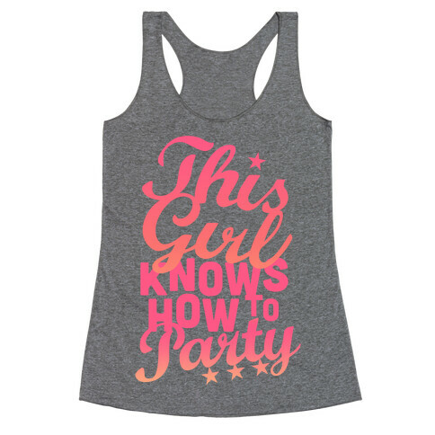 This Girl Knows How To Party (Tank) Racerback Tank Top