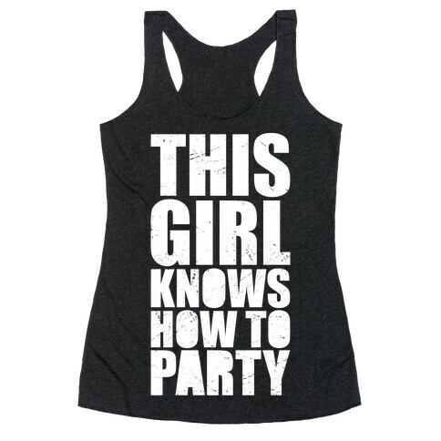 This Girl Knows How To Party (Dark Tank) Racerback Tank Top