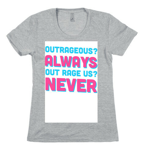 Out Rage Us? Never Womens T-Shirt
