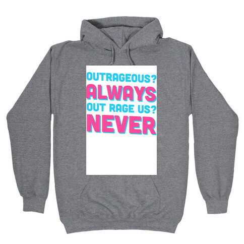 Out Rage Us? Never Hooded Sweatshirt