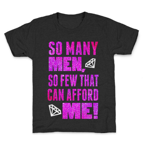 So Many Men, So Few That can Afford Me! (Tank) Kids T-Shirt