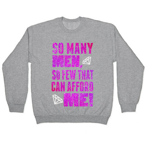 So Few Can Afford Me! (Juniors) Pullover